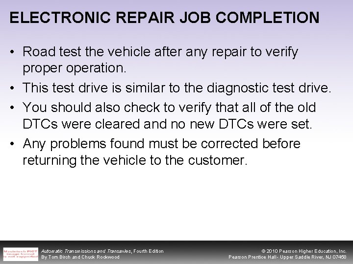 ELECTRONIC REPAIR JOB COMPLETION • Road test the vehicle after any repair to verify