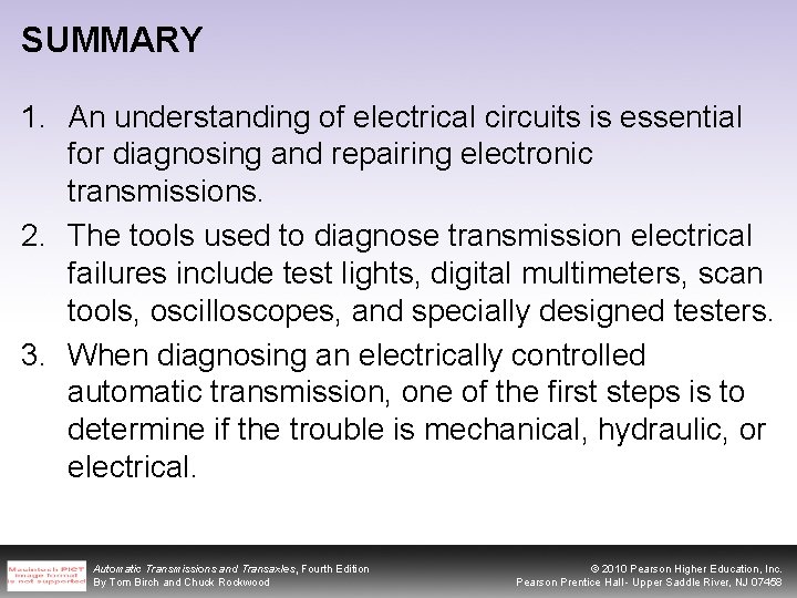 SUMMARY 1. An understanding of electrical circuits is essential for diagnosing and repairing electronic