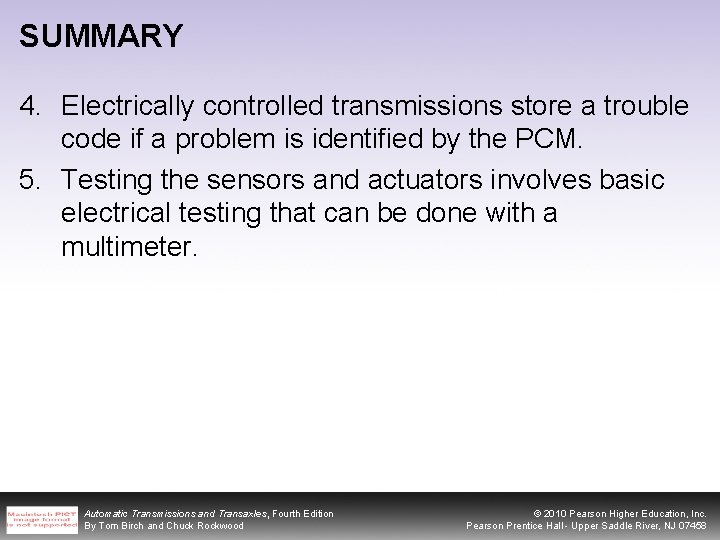 SUMMARY 4. Electrically controlled transmissions store a trouble code if a problem is identified