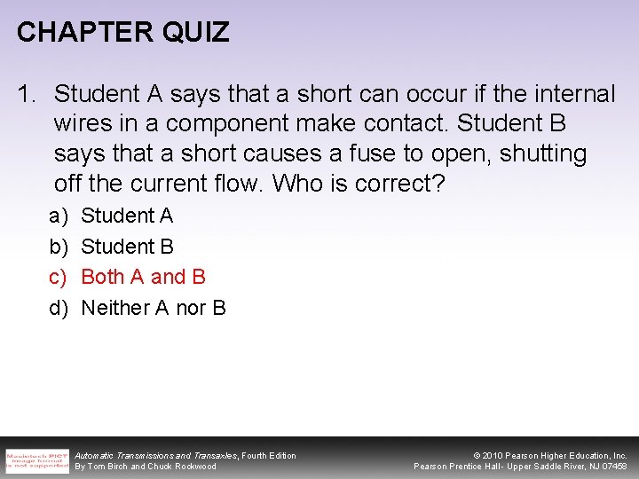 CHAPTER QUIZ 1. Student A says that a short can occur if the internal