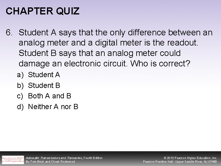 CHAPTER QUIZ 6. Student A says that the only difference between an analog meter