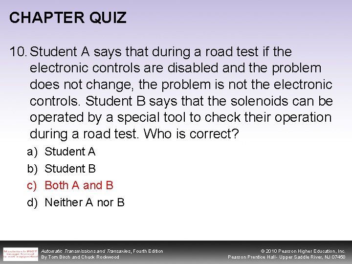 CHAPTER QUIZ 10. Student A says that during a road test if the electronic