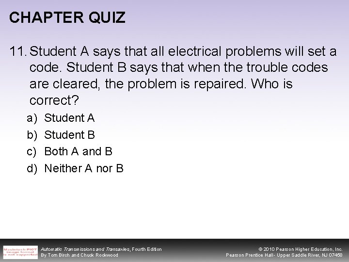 CHAPTER QUIZ 11. Student A says that all electrical problems will set a code.