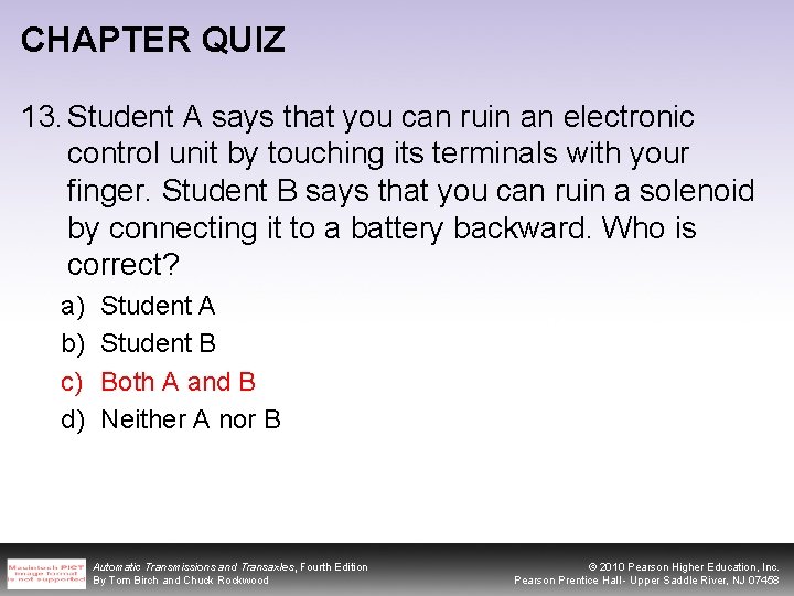 CHAPTER QUIZ 13. Student A says that you can ruin an electronic control unit