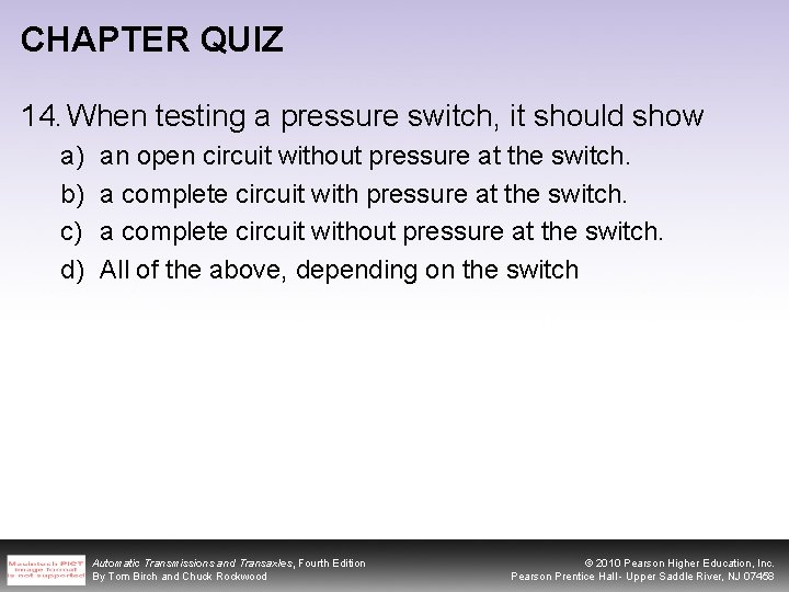 CHAPTER QUIZ 14. When testing a pressure switch, it should show a) b) c)