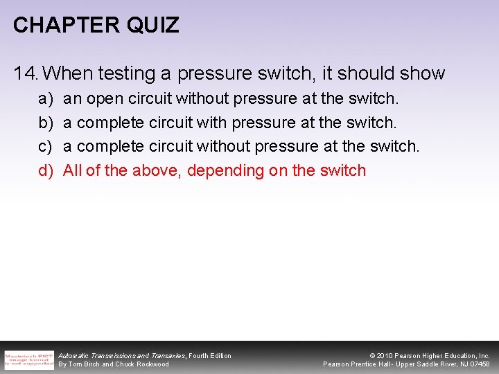 CHAPTER QUIZ 14. When testing a pressure switch, it should show a) b) c)