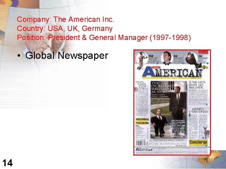 Company: The American Inc. Country: USA, UK, Germany Position: President & General Manager (1997