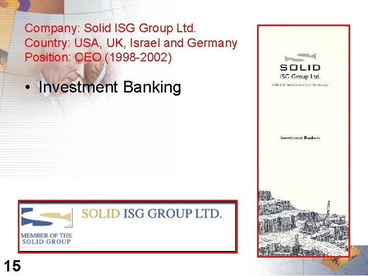 Company: Solid ISG Group Ltd. Country: USA, UK, Israel and Germany Position: CEO (1998