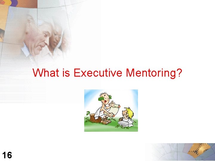 What is Executive Mentoring? 16 