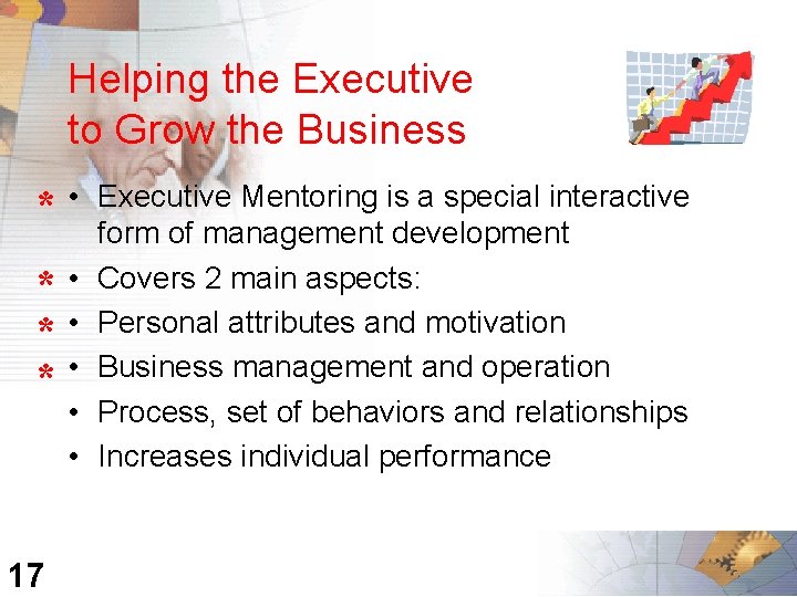 Helping the Executive to Grow the Business * • * • • • 17