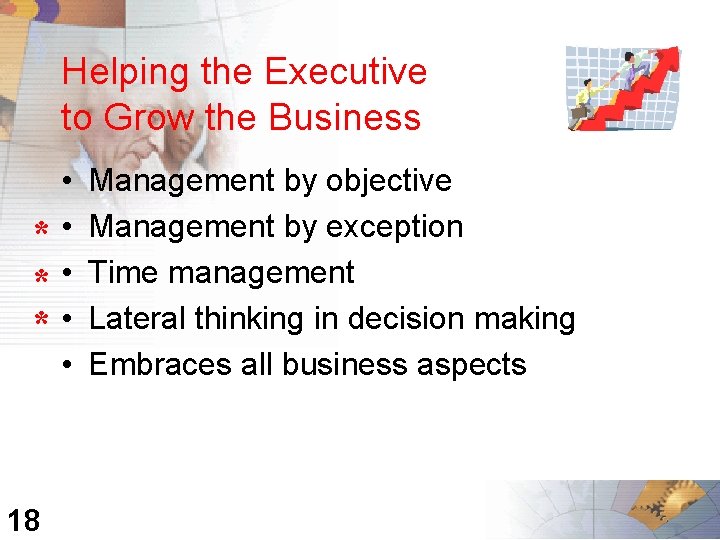 Helping the Executive to Grow the Business * * * 18 • • •