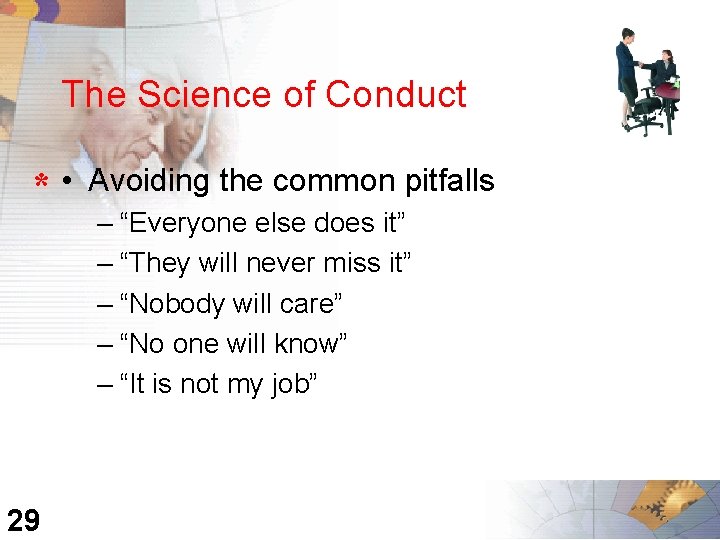 The Science of Conduct * • 29 Avoiding the common pitfalls – “Everyone else