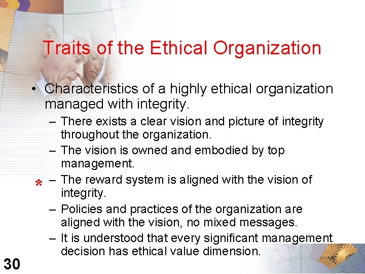 Traits of the Ethical Organization • Characteristics of a highly ethical organization managed with