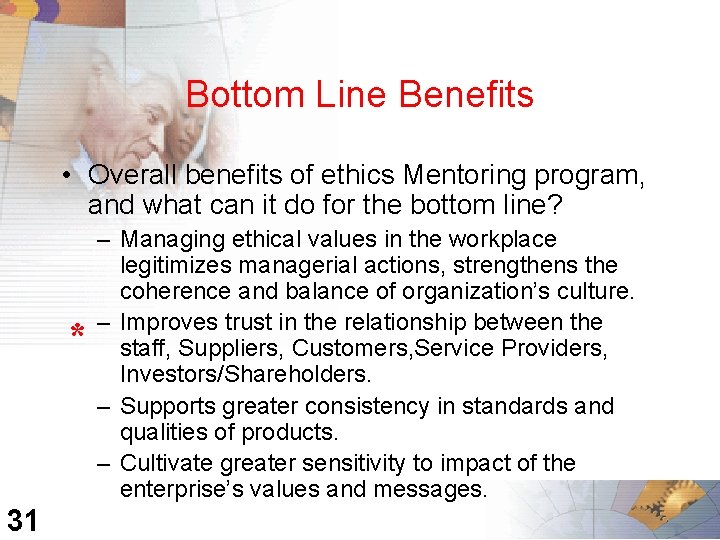 Bottom Line Benefits • Overall benefits of ethics Mentoring program, and what can it