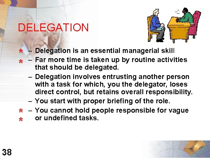 DELEGATION * * 38 – Delegation is an essential managerial skill – Far more