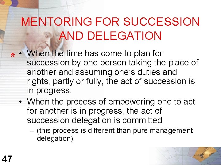 MENTORING FOR SUCCESSION AND DELEGATION * • When the time has come to plan