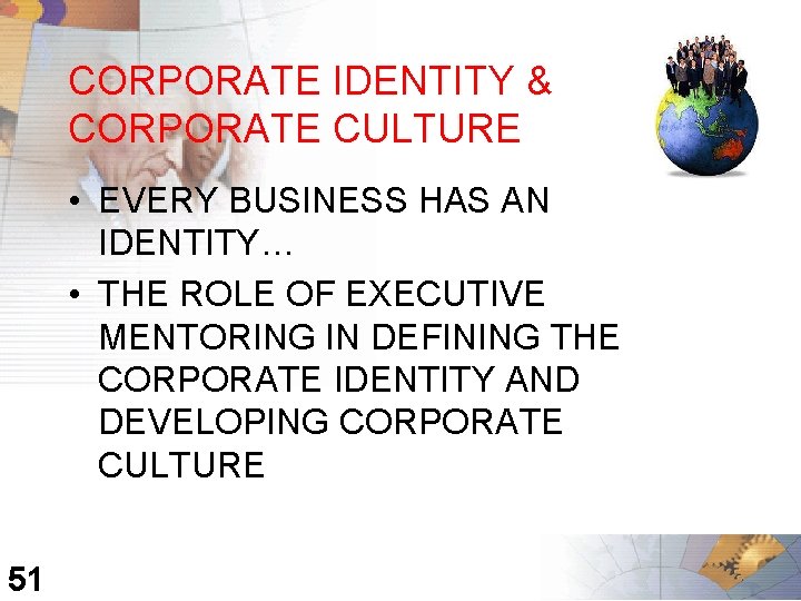 CORPORATE IDENTITY & CORPORATE CULTURE • EVERY BUSINESS HAS AN IDENTITY… • THE ROLE