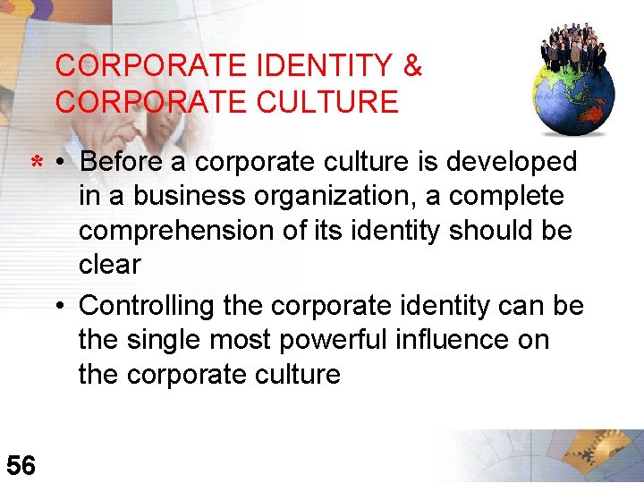 CORPORATE IDENTITY & CORPORATE CULTURE * • Before a corporate culture is developed in