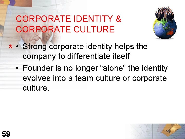 CORPORATE IDENTITY & CORPORATE CULTURE * • Strong corporate identity helps the company to