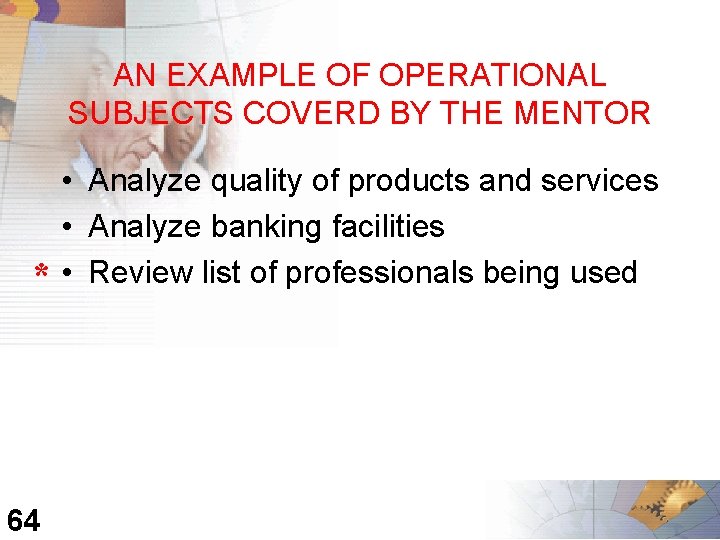 AN EXAMPLE OF OPERATIONAL SUBJECTS COVERD BY THE MENTOR * 64 • Analyze quality