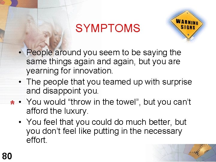 SYMPTOMS * 80 • People around you seem to be saying the same things