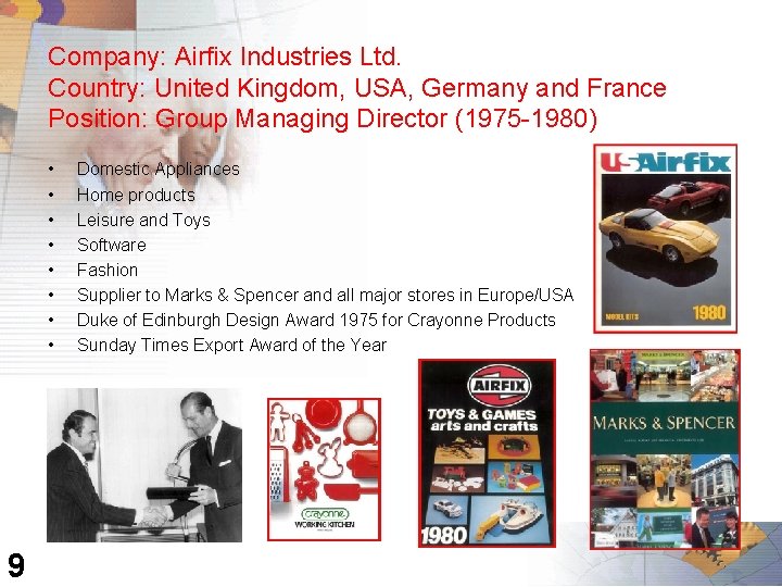 Company: Airfix Industries Ltd. Country: United Kingdom, USA, Germany and France Position: Group Managing
