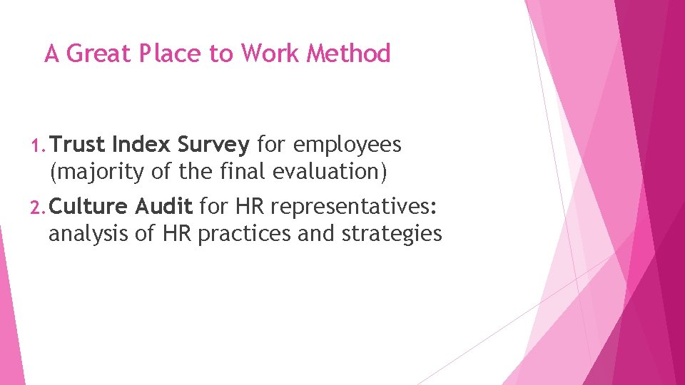 A Great Place to Work Method 1. Trust Index Survey for employees (majority of A Great Place to Work Method 1. Trust Index Survey for employees (majority of