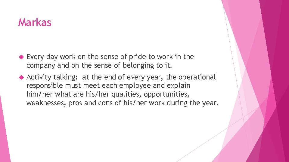 Markas Every day work on the sense of pride to work in the company Markas Every day work on the sense of pride to work in the company