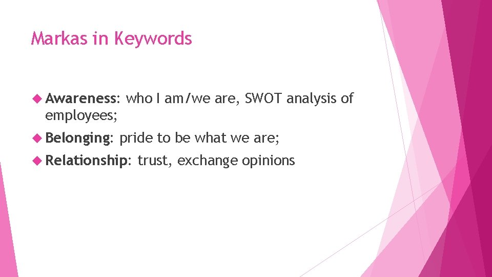 Markas in Keywords Awareness: who I am/we are, SWOT analysis of employees; Belonging: pride Markas in Keywords Awareness: who I am/we are, SWOT analysis of employees; Belonging: pride