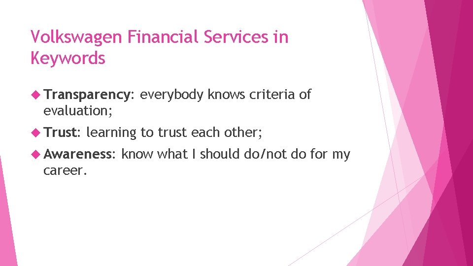 Volkswagen Financial Services in Keywords Transparency: everybody knows criteria of evaluation; Trust: learning to Volkswagen Financial Services in Keywords Transparency: everybody knows criteria of evaluation; Trust: learning to