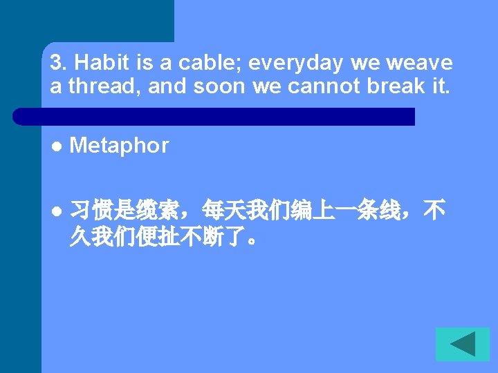 3. Habit is a cable; everyday we weave a thread, and soon we cannot