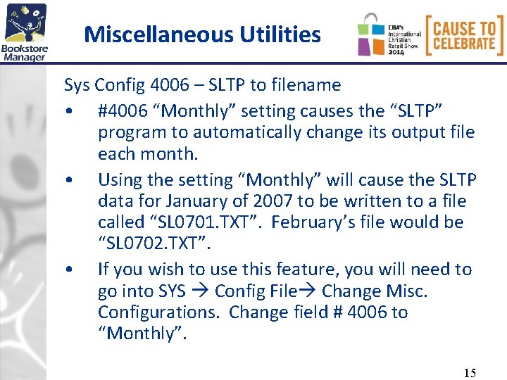 Miscellaneous Utilities Sys Config 4006 – SLTP to filename • #4006 “Monthly” setting causes Miscellaneous Utilities Sys Config 4006 – SLTP to filename • #4006 “Monthly” setting causes