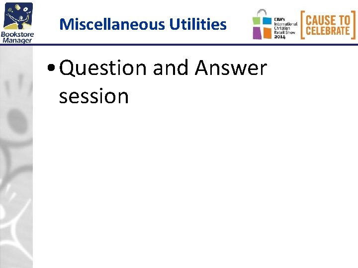 Miscellaneous Utilities • Question and Answer session Miscellaneous Utilities • Question and Answer session