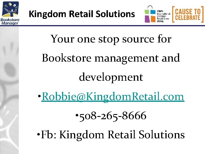 Kingdom Retail Solutions Your one stop source for Bookstore management and development • Robbie@Kingdom. Kingdom Retail Solutions Your one stop source for Bookstore management and development • Robbie@Kingdom.