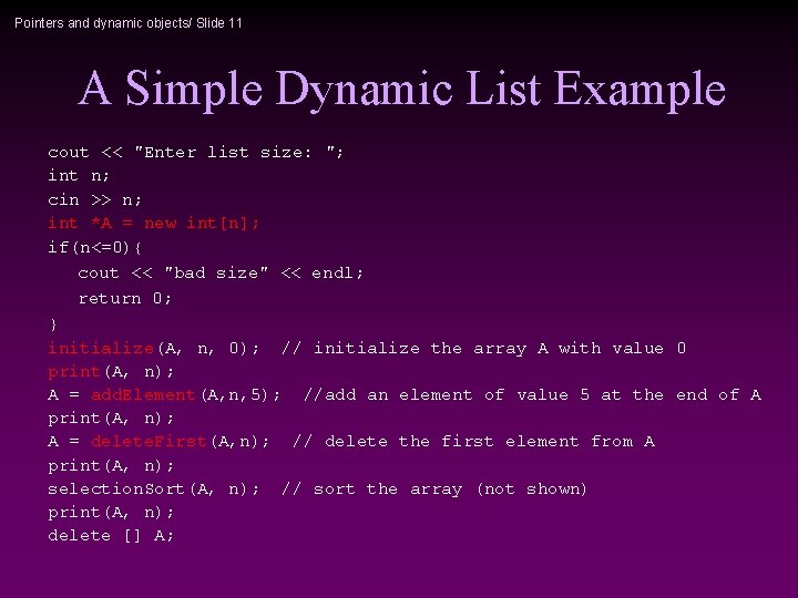 Pointers and dynamic objects/ Slide 11 A Simple Dynamic List Example cout << "Enter