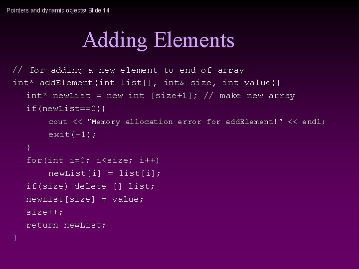 Pointers and dynamic objects/ Slide 14 Adding Elements // for adding a new element