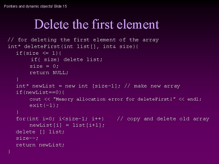 Pointers and dynamic objects/ Slide 15 Delete the first element // for deleting the