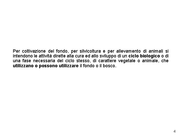 Attività agricole principali Definizione civilistica Per coltivazione del fondo, per silvicoltura e per allevamento