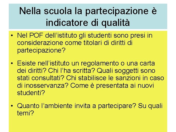 Nella scuola la partecipazione è indicatore di qualità • Nel POF dell’istituto gli studenti