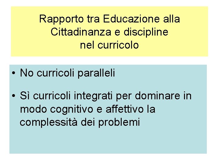 Rapporto tra Educazione alla Cittadinanza e discipline nel curricolo • No curricoli paralleli •