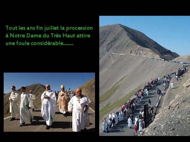 Tout les ans fin juillet la procession à Notre Dame du Très Haut attire