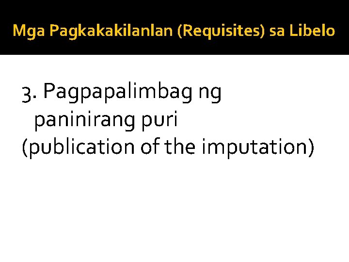 Mga Pagkakakilanlan (Requisites) sa Libelo 3. Pagpapalimbag ng paninirang puri (publication of the imputation)