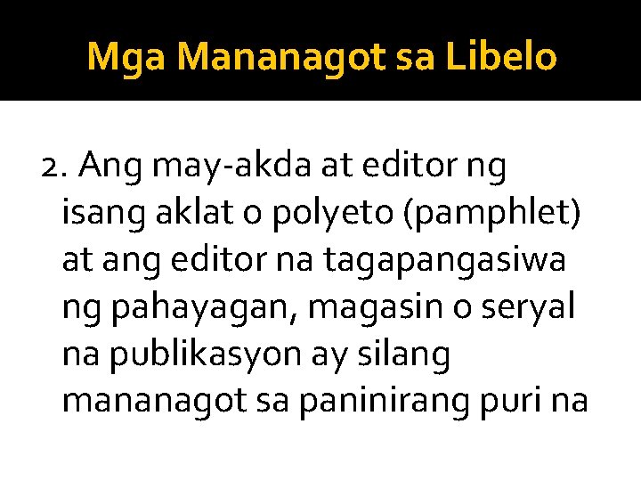 Mga Mananagot sa Libelo 2. Ang may-akda at editor ng isang aklat o polyeto