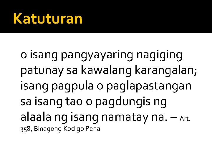 Katuturan o isang pangyayaring nagiging patunay sa kawalang karangalan; isang pagpula o paglapastangan sa