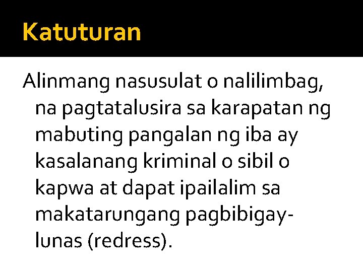 Katuturan Alinmang nasusulat o nalilimbag, na pagtatalusira sa karapatan ng mabuting pangalan ng iba