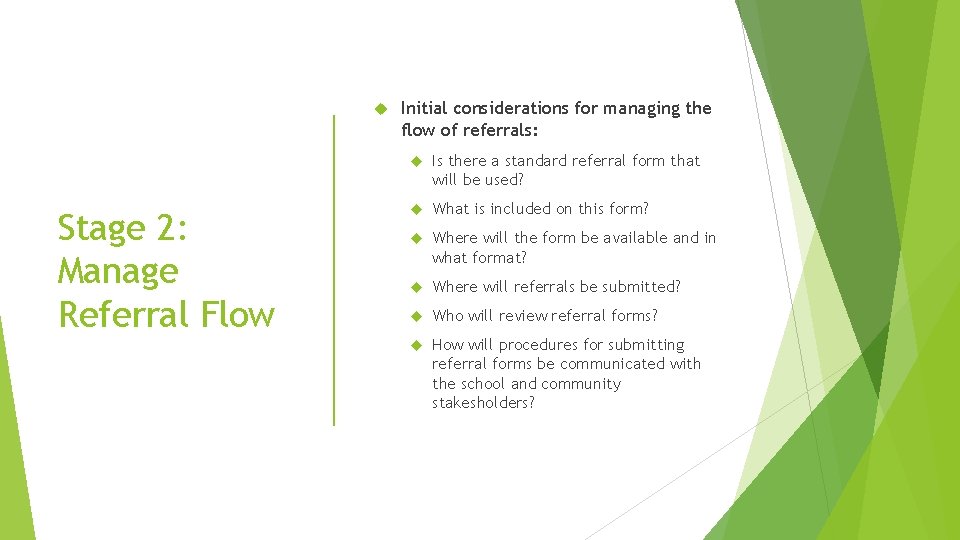  Stage 2: Manage Referral Flow Initial considerations for managing the flow of referrals: