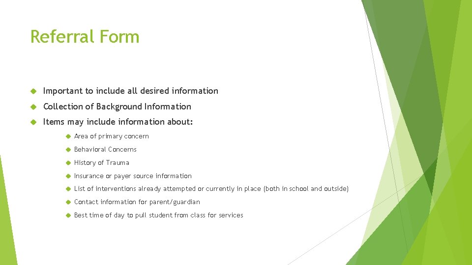 Referral Form Important to include all desired information Collection of Background Information Items may