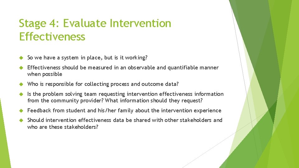 Stage 4: Evaluate Intervention Effectiveness So we have a system in place, but is