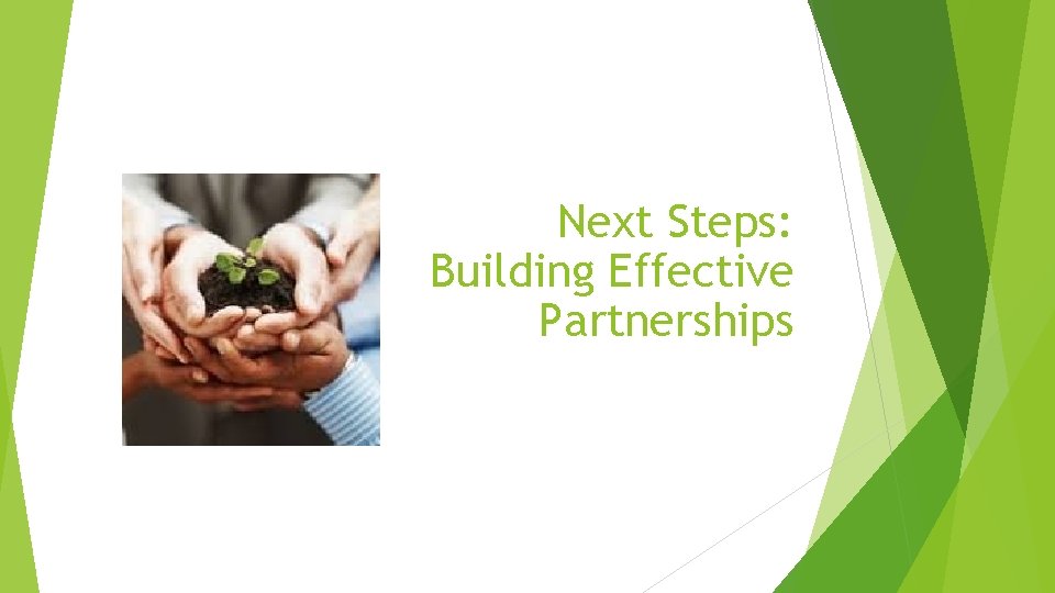 Next Steps: Building Effective Partnerships 