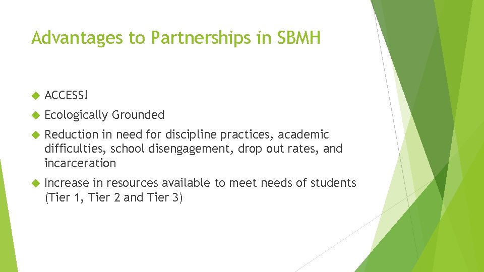 Advantages to Partnerships in SBMH ACCESS! Ecologically Grounded Reduction in need for discipline practices,